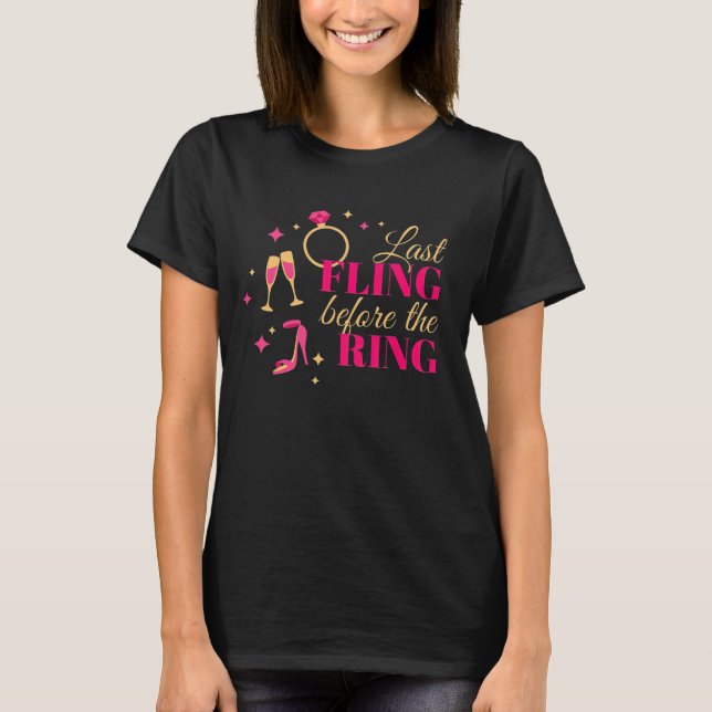 Last Fling Before the ring - Funny Bachelorette T-Shirt (Front)