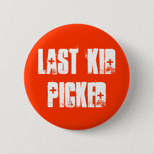 Last Kid Picked 6 Cm Round Badge