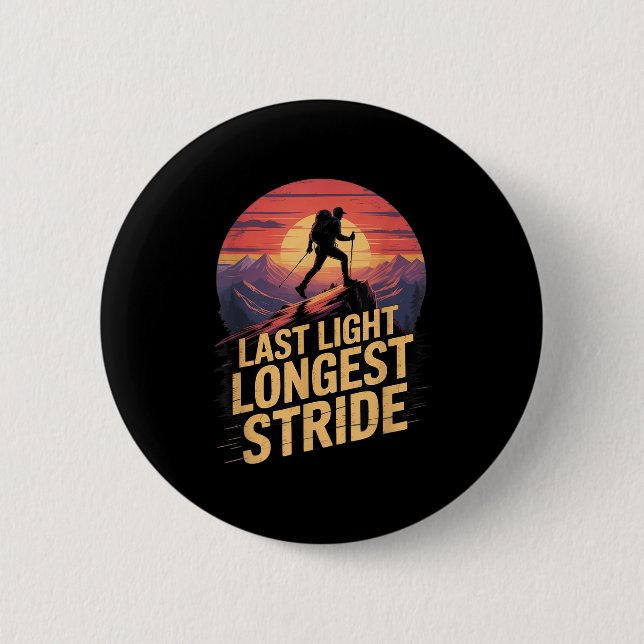 Last Light Longest Stride Sunset Hiking Mountain T 6 Cm Round Badge (Front)