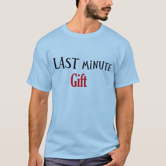 Last Minute Gift T-Shirt (Front)