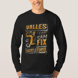 Last Name Valles Can Fix Anything Except Stupid T-Shirt