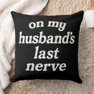 Last Nerve Funny Marriage Pillow