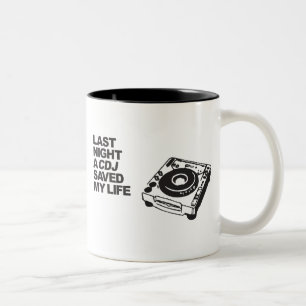 Last Night A CDJ Saved My Life Two-Tone Coffee Mug