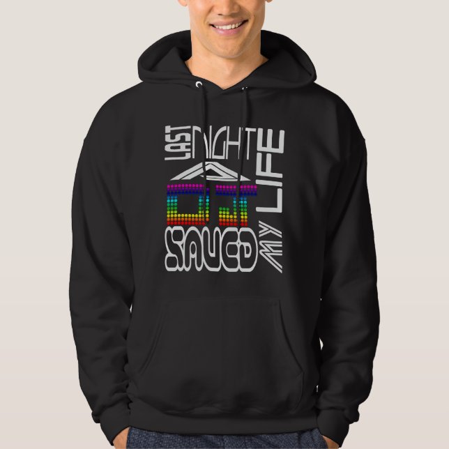 Last Night A DJ Saved My Life Hoodie (Front)