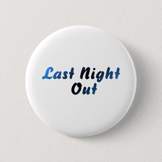 Last Night Out (blue) 6 Cm Round Badge (Front)