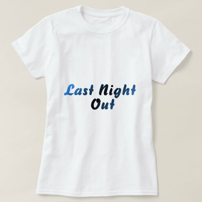 Last Night Out (blue) T-Shirt (Design Front)