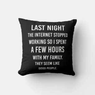 Last Night The Internet Stopped Working.. Funny S Cushion