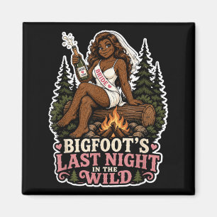 Last Night Wild Bigfoot Bachelorette Party Funny Magnet