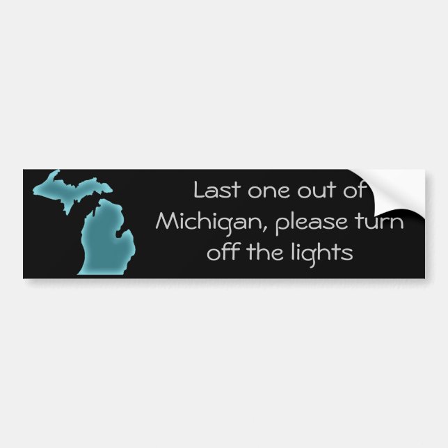 Last One Out of Michigan Bumper Sticker (Front)