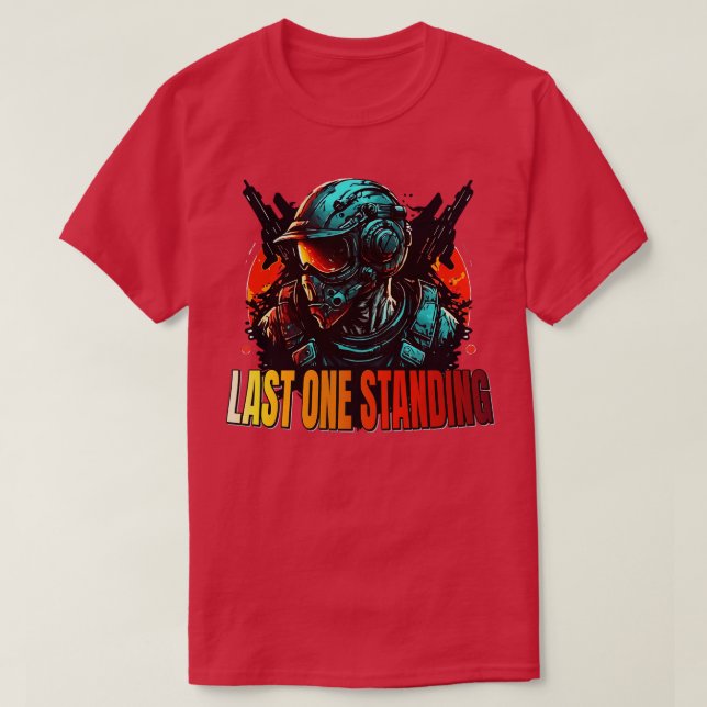 Last One Standing FPS Gaming Multiplayer Gamer T-Shirt (Design Front)