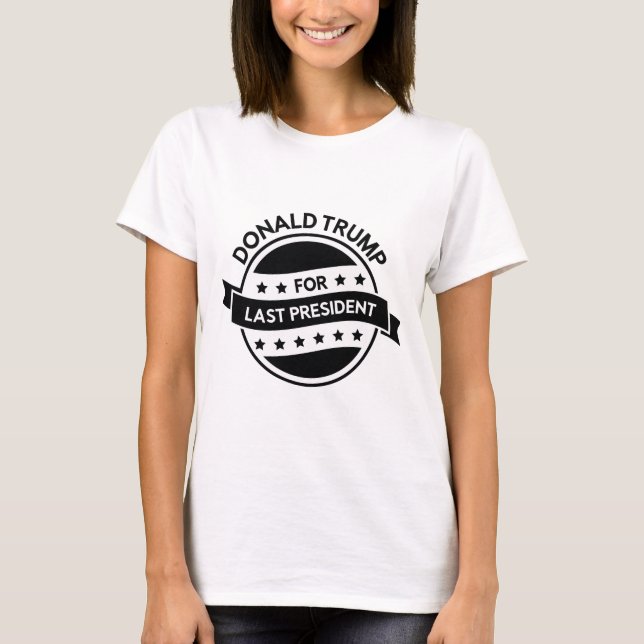 Last President T-Shirt (Front)