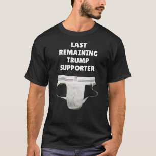 Last Remaining Trump Supporter – Bold Jock Strap T-Shirt