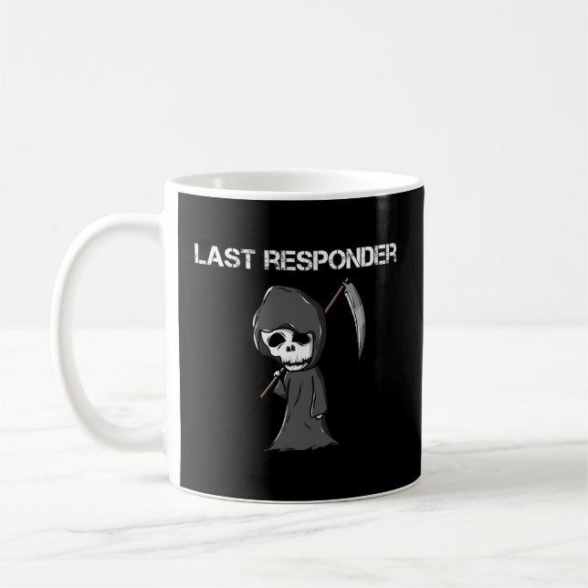 Last Responder Grim Reaper Dark Humour Paramedic E Coffee Mug (Left)