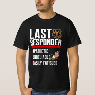 Last Responder: Off Duty Since 2007 T-Shirt