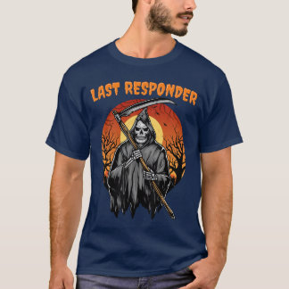 Last Responder Spooky Halloween Trick Or Treat Gri T-Shirt
