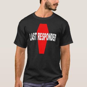 Last Responder T-Shirt