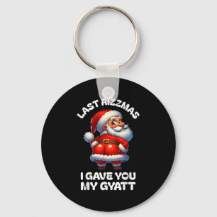 Last Rizzmas I Gave You My Gyatt Funny Santa Naugh Key Ring