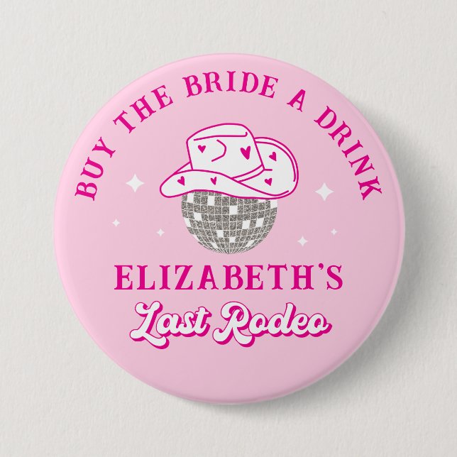 Last Rodeo Bachelorette Buy the Bride a Drink 7.5 Cm Round Badge (Front)