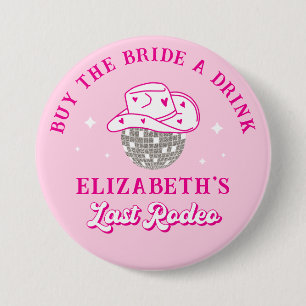 Last Rodeo Bachelorette Buy the Bride a Drink 7.5 Cm Round Badge