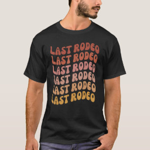 Last Rodeo Bachelorette Party Outfit Favour Nash B T-Shirt