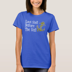 Last Sail Before The Veil Bachelorette Cruise T-Shirt