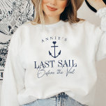 Last Sail Before the Veil Nautical Bachelorette Sweatshirt<br><div class="desc">Stay cosy at your nautical or boating bachelorette party with these cute personalised sweatshirts. Design features a navy blue ship's illustration topped by a small heart, with two lines of custom text beneath; shown with "Last Sail Before the Veil." Add the bride's name curved across the top. Colours can be...</div>