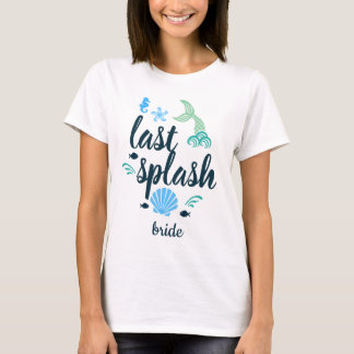 Last Splash Bachelorette Party Bride T-Shirt