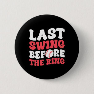 Last Swing Before The Ring 6 Cm Round Badge