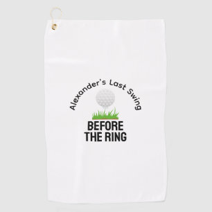 Last Swing Before The Ring Bachelor Party Golf Towel