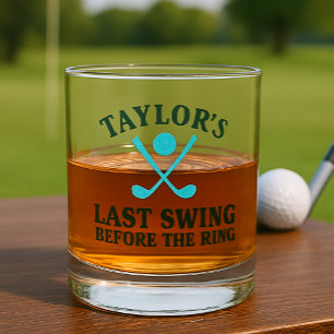 Last Swing Before The Ring Golf Bachelor Whiskey Glass