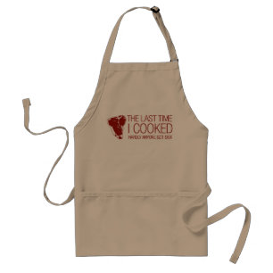 Last time I cooked hardly anyone got sick Standard Apron