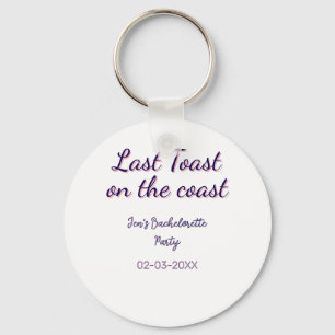 LAST TOAST ON THE COAST BACHELORETTE PARTY BLUE PE KEY RING