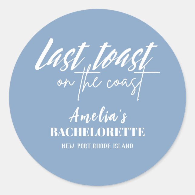 Last toast on the coast blue bachelorette welcome classic round sticker (Front)
