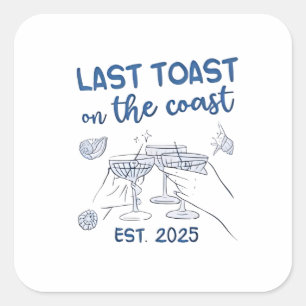 Last Toast on the Coast Est 2025 Square Sticker