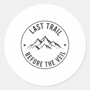 Last Trail Before The Veil Bachelorette Bridesmaid Classic Round Sticker