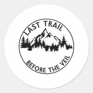Last Trail Before The Veil Bachelorette Bridesmaid Classic Round Sticker