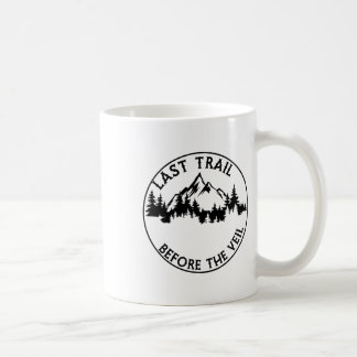 Last Trail Before The Veil Bachelorette Bridesmaid Coffee Mug