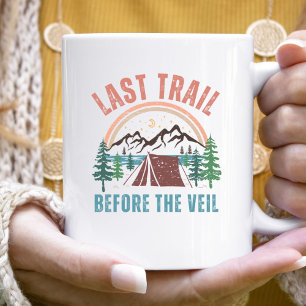 Last Trail Before The Veil Bachelorette Weekend Coffee Mug