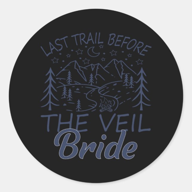 Last Trail Before The Veil Bride Camping Bachelore Classic Round Sticker (Front)