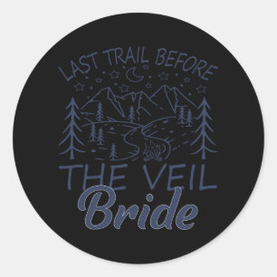 Last Trail Before The Veil Bride Camping Bachelore Classic Round Sticker