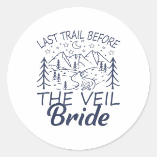 Last Trail Before The Veil Bride Camping Bachelore Classic Round Sticker