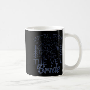Last Trail Before The Veil Bride Camping Bachelore Coffee Mug