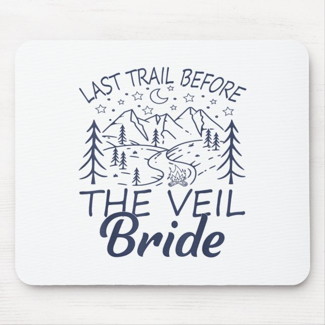 Last Trail Before The Veil Bride Camping Bachelore Mouse Mat (Front)