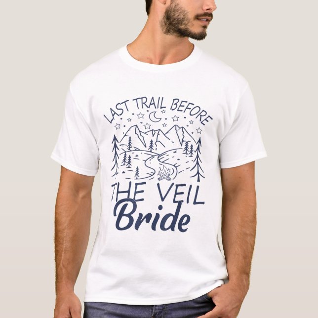 Last Trail Before The Veil Bride Camping Bachelore T-Shirt (Front)