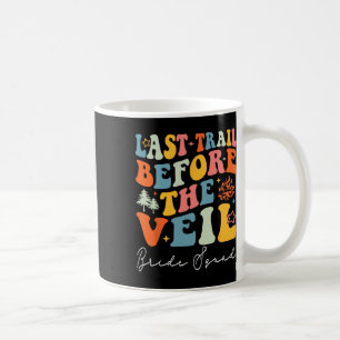 Last Trail Before The Veil Bride Squad Camping Bac Coffee Mug