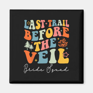 Last Trail Before The Veil Bride Squad Camping Bac Magnet