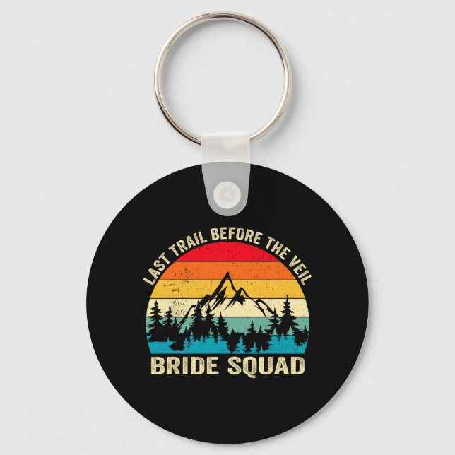 Last Trail Before The Veil Bride Squad Hiking Bach Key Ring (Front)