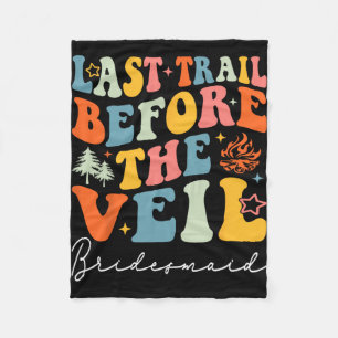 Last Trail Before The Veil Bridesmaid Camping Bach Fleece Blanket