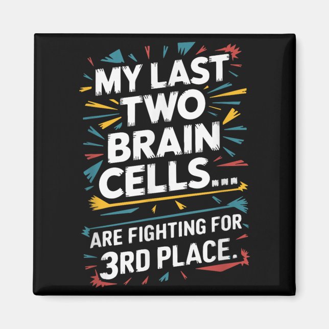 Last Two Brain Cells Fighting For Third Place Magnet (Front)