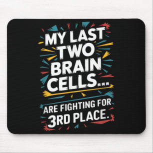 Last Two Brain Cells Fighting For Third Place Mouse Mat